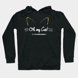 Oh My Cat! It's So Unbelievable! T-Shirt Gift Hoodie